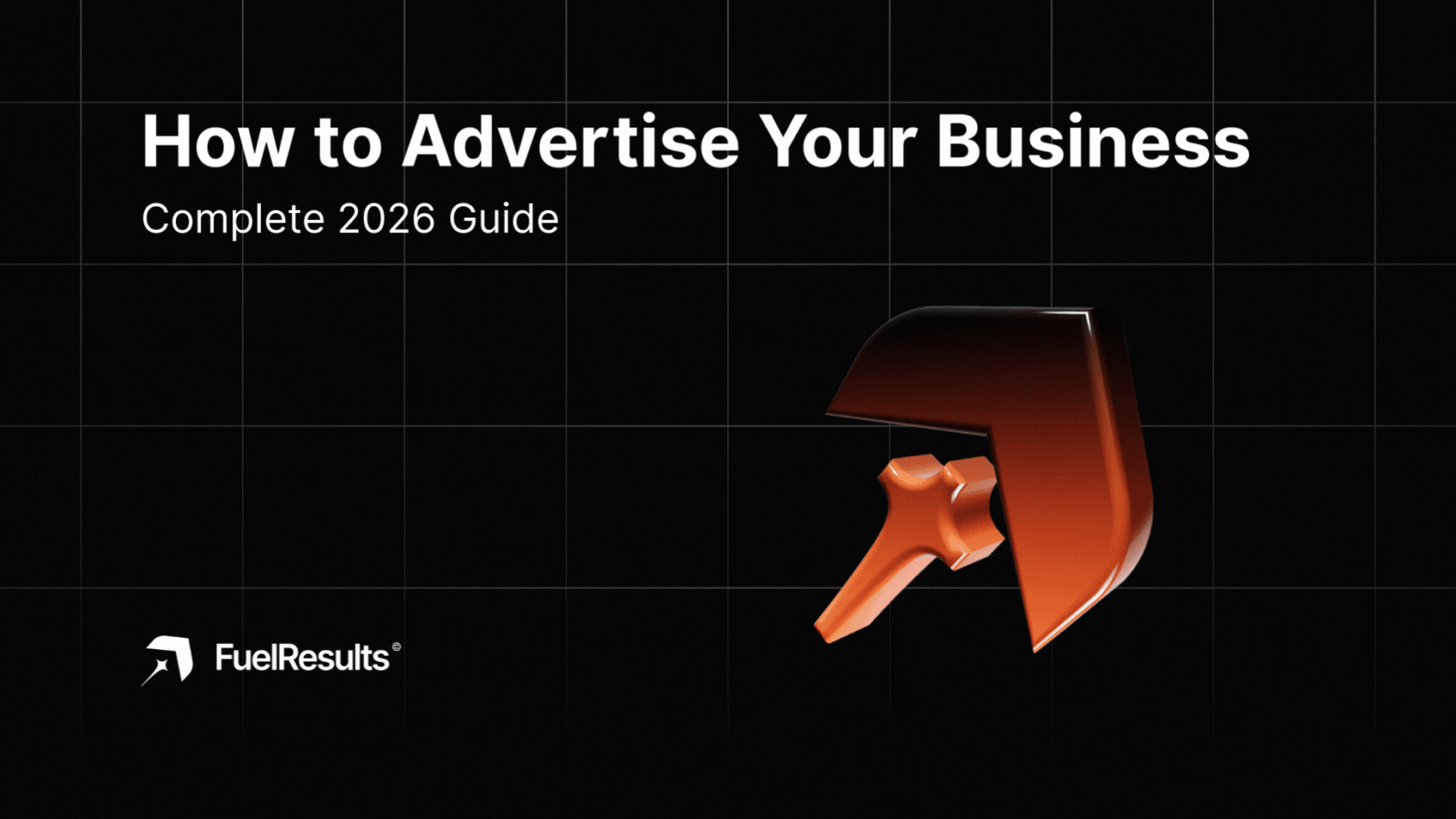 How to Advertise Your Business: Complete 2026 Guide.orange megaphone graphic and the FuelResults logo in the bottom left corner.